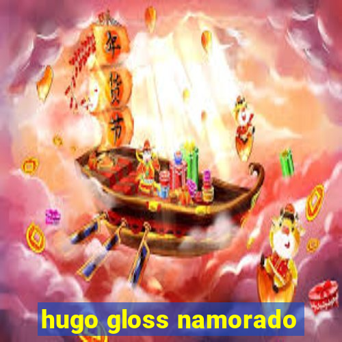 hugo gloss namorado